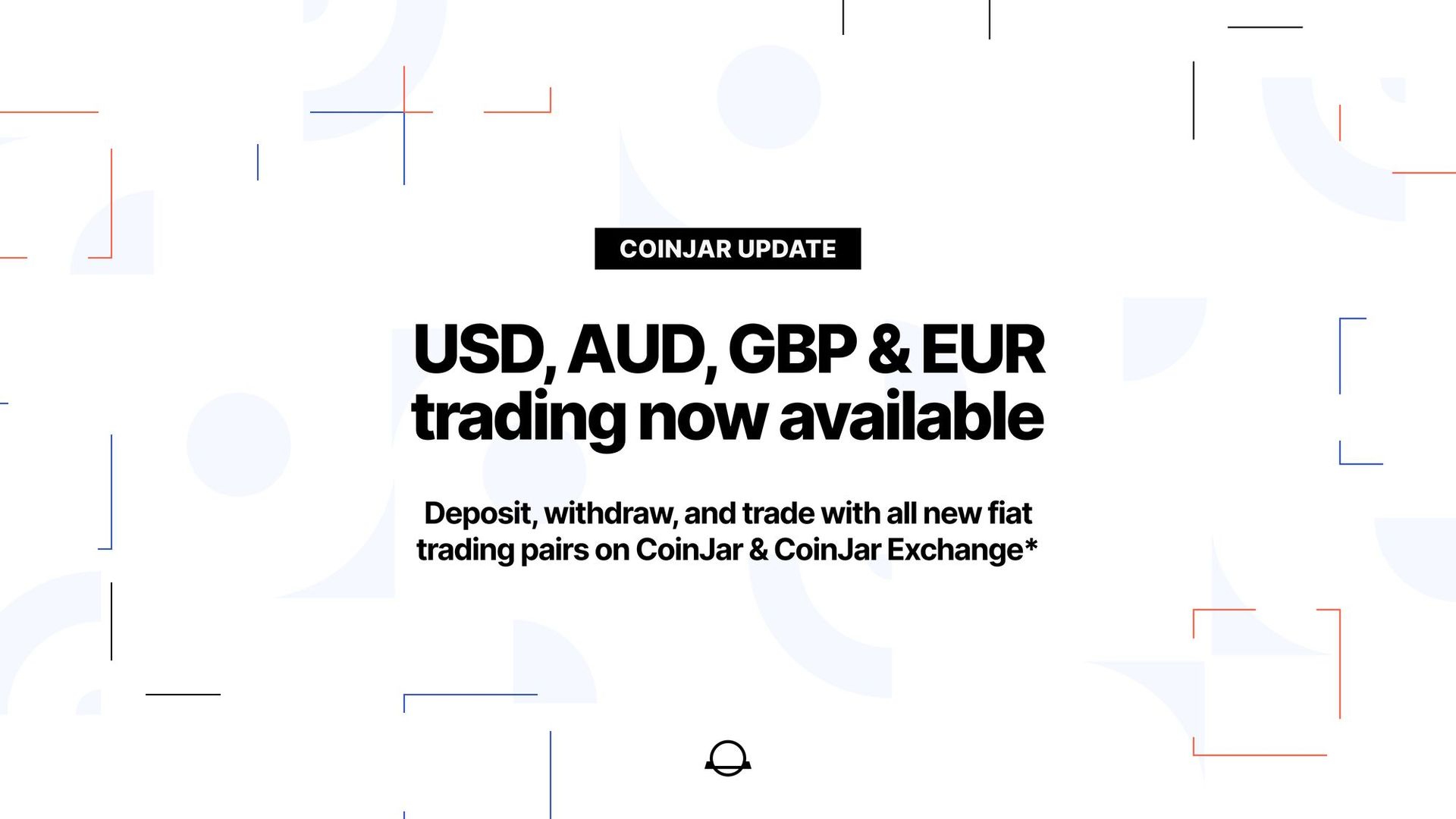 CoinJar now supports USD and EUR in addition to AUD and GBP for Trading, Deposits, and Withdrawals
