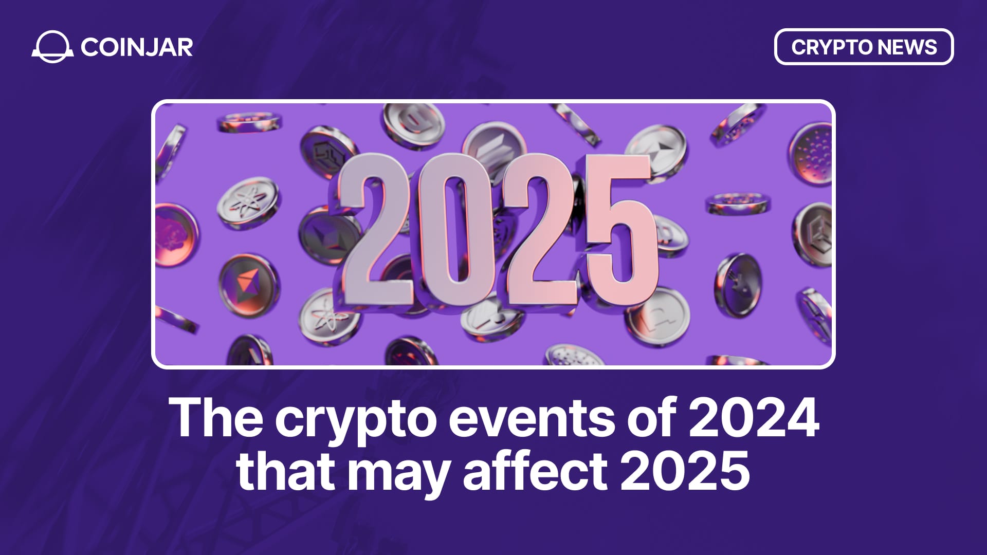 Crypto 2025: What Happened in 2024 That May Affect 2025