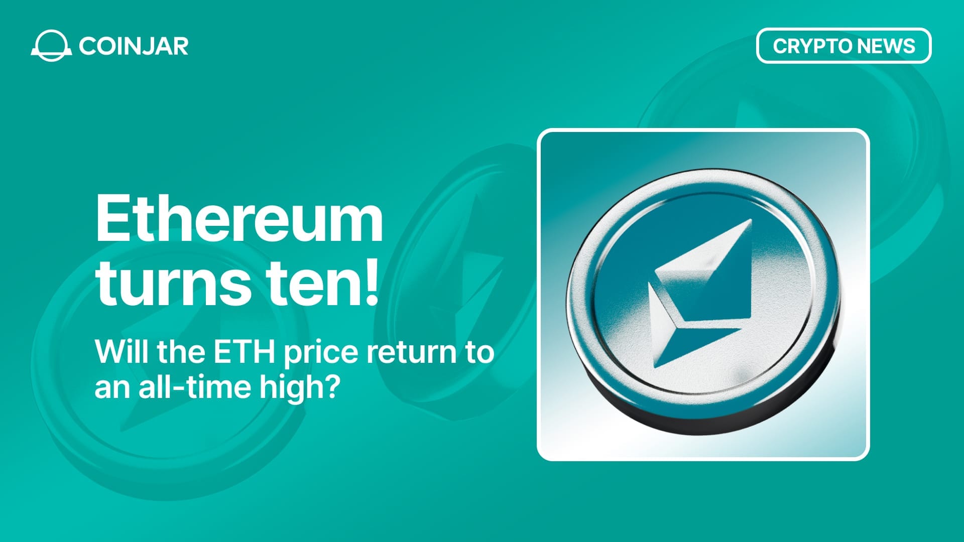 Ethereum Turns Ten 🎉: Will the Price Hit a New All-Time High?