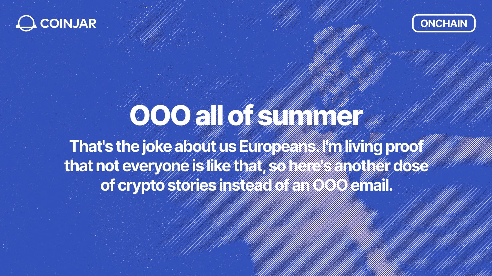 Onchain: OOO all of summer