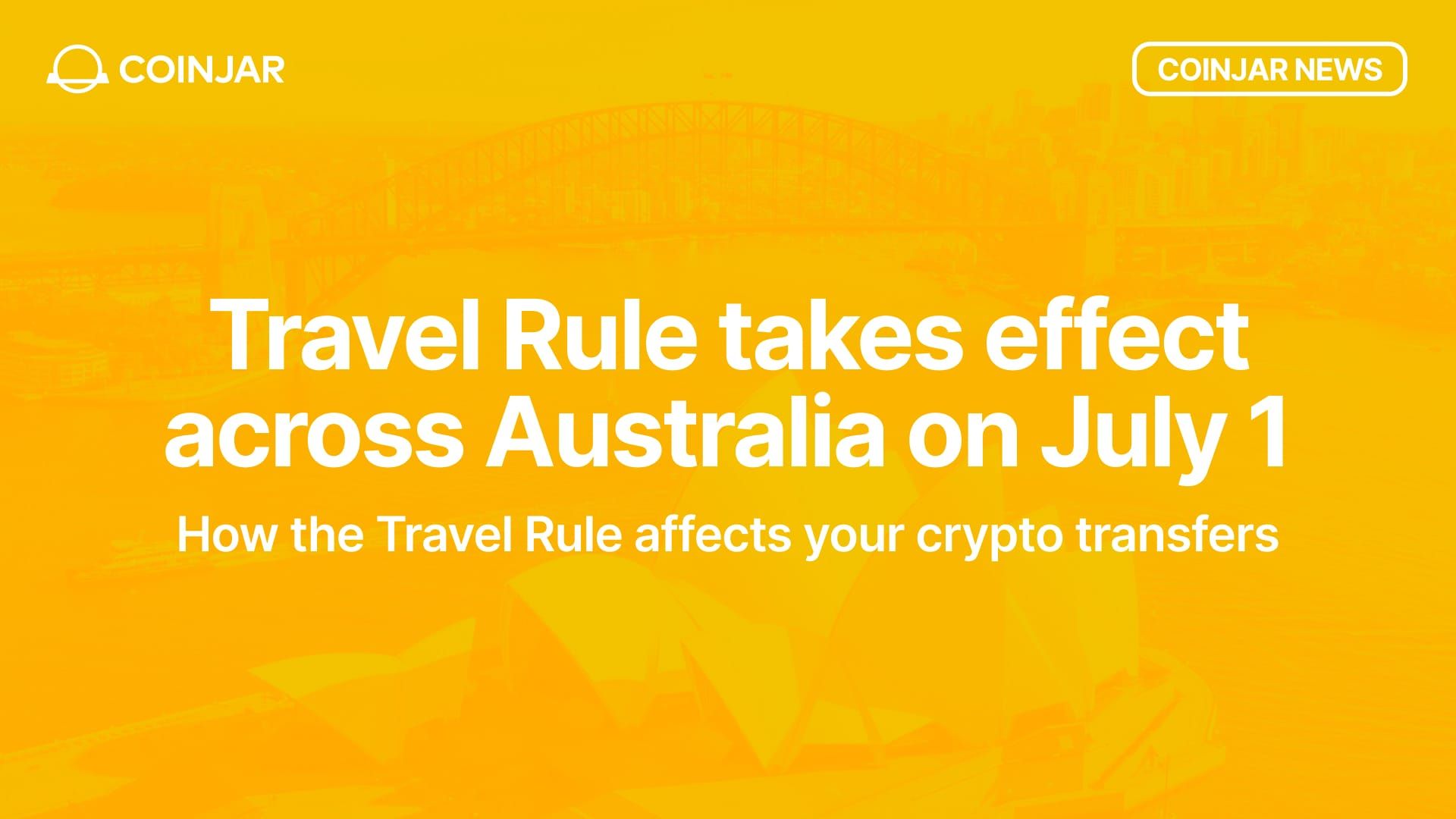 How the Travel Rule affects your CoinJar transfers from 1 July 2026