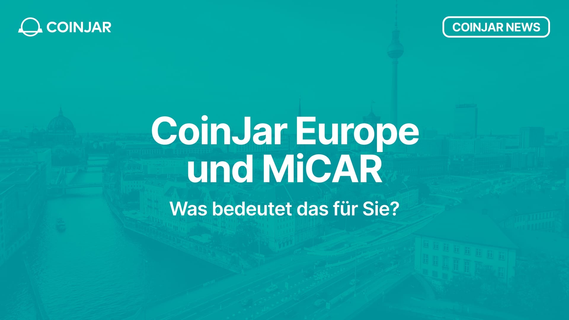 CoinJar Europe und MiCAR: Was bedeutet das für Sie?