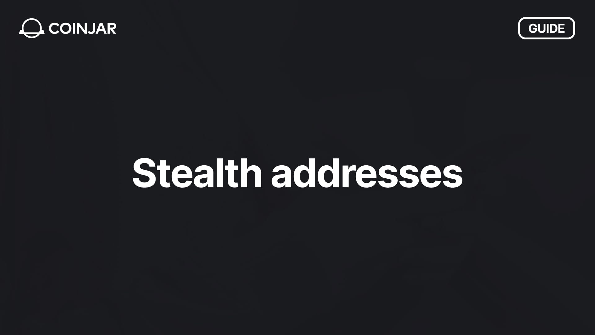 Stealth Addresses – What are they and do I need one?