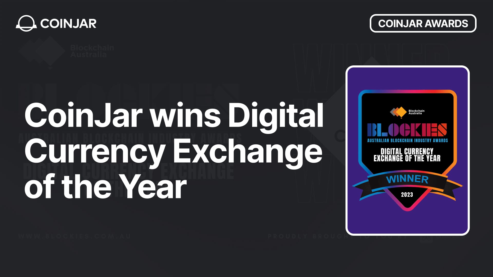 CoinJar won the 2023 Digital Currency Exchange of the Year Award at The Blockies presented by Blockchain Australia