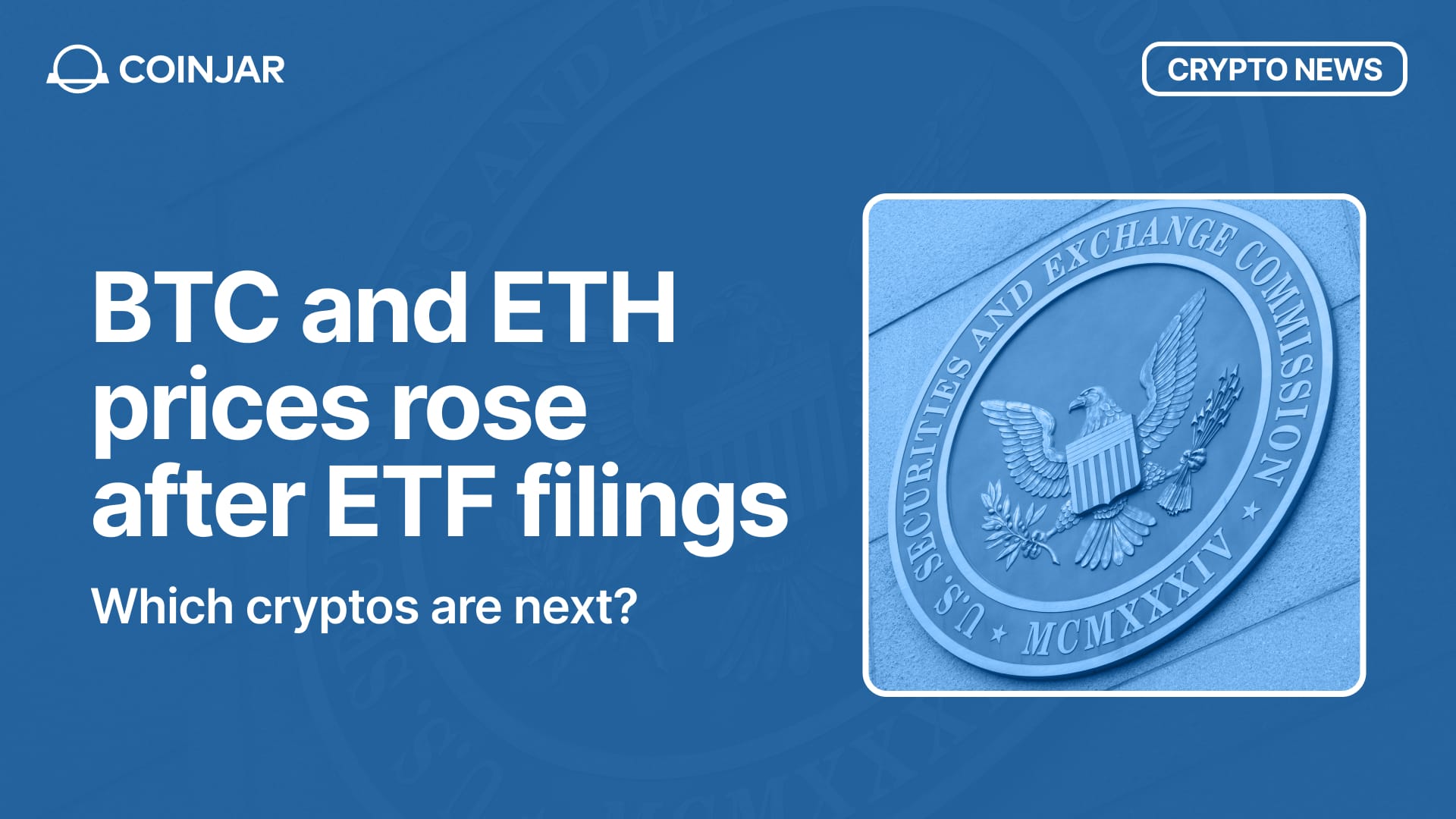 BTC and ETH Prices Rose After ETF Filings. Which Cryptos are Next?
