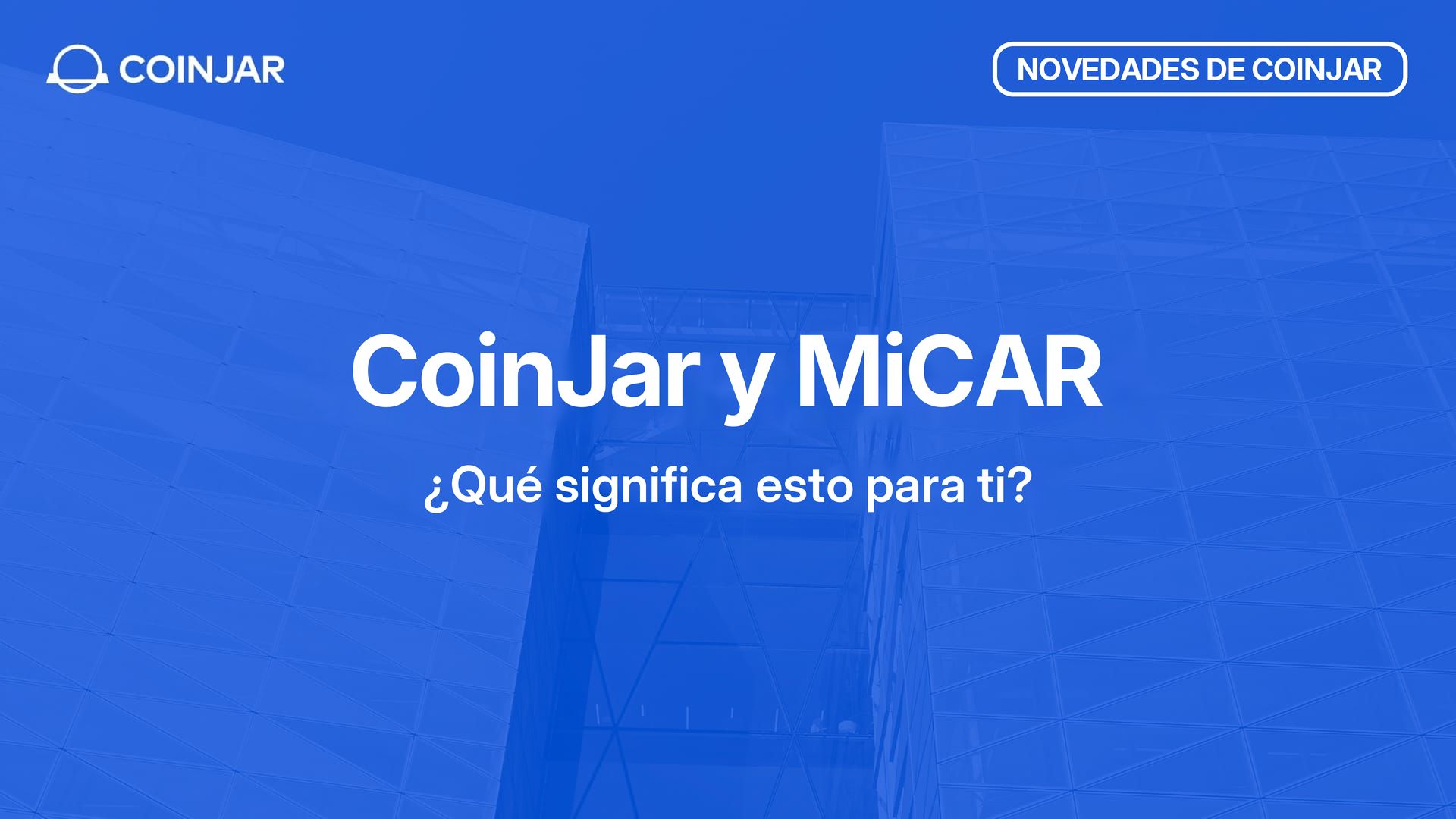 CoinJar Europe y MiCAR: ¿qué significa para ti?