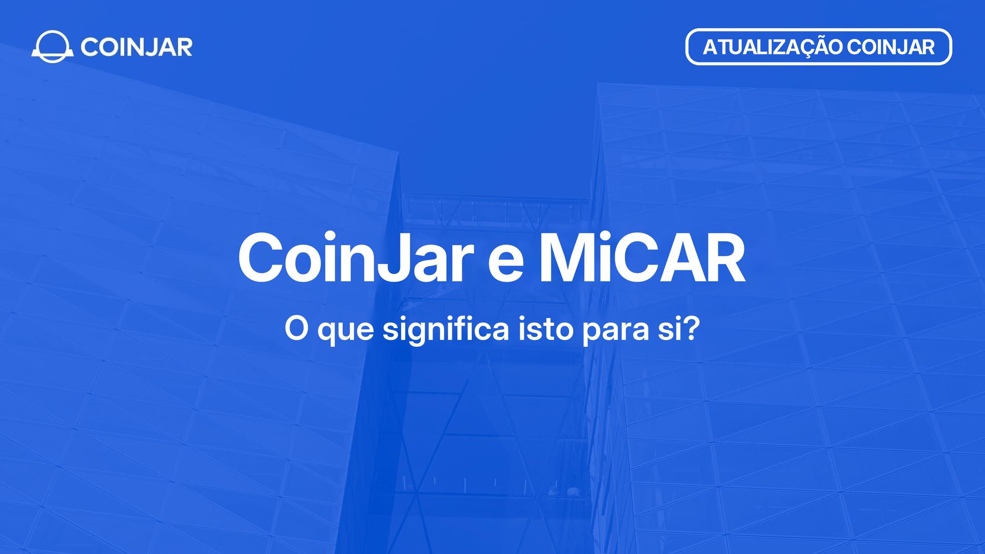 A CoinJar Europe e o MiCAR: o que significa para si?