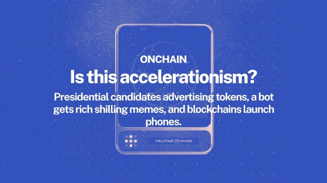 Onchain: Is this accelerationism?