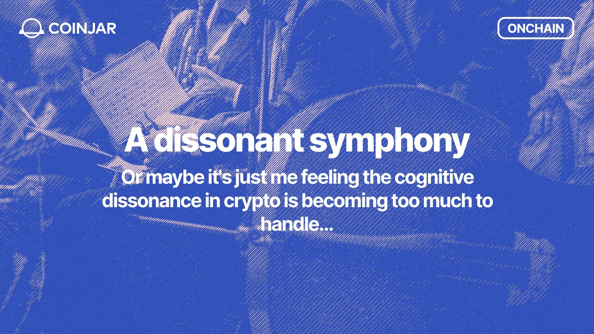 Onchain: A dissonant symphony