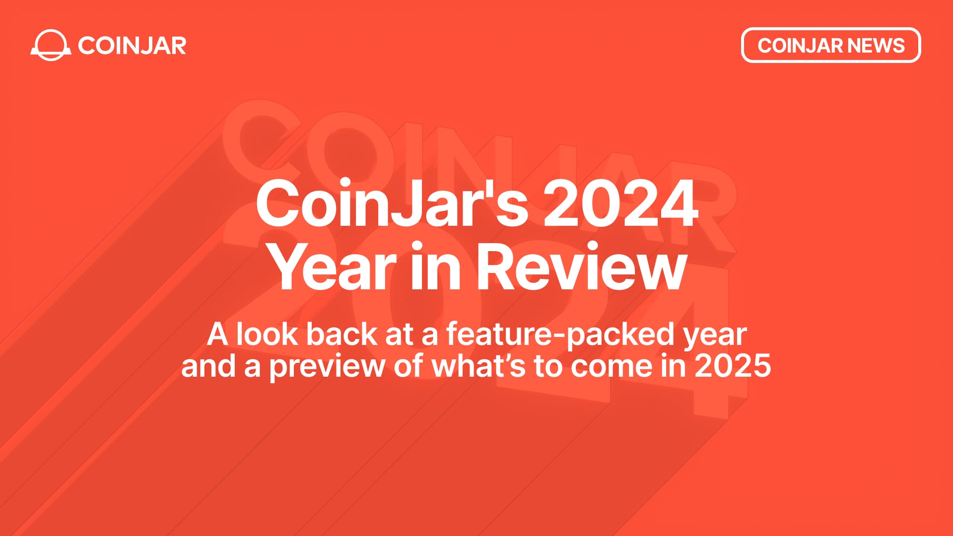 CoinJar's 2024 Year in Review and What is Ahead for 2025 | Bitcoin Insider