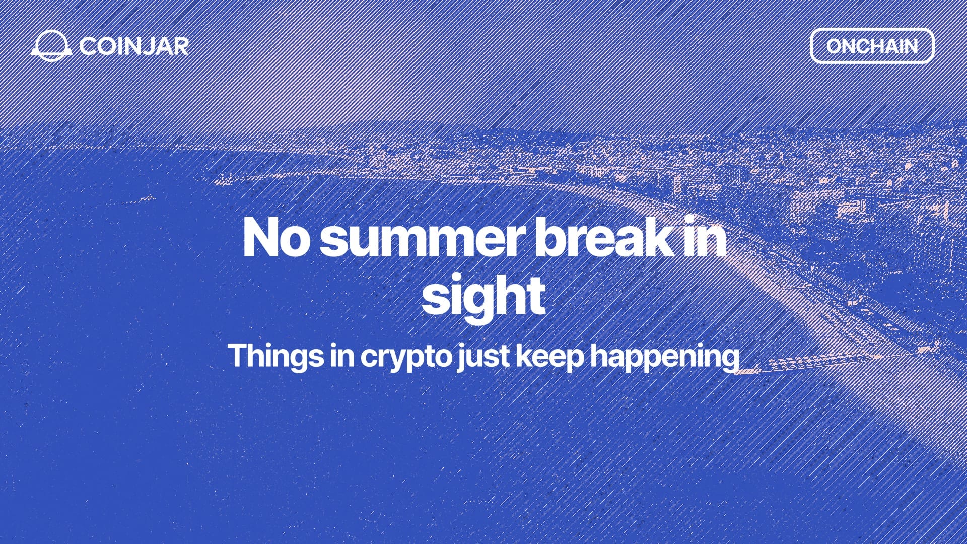 Onchain: No summer break in sight
