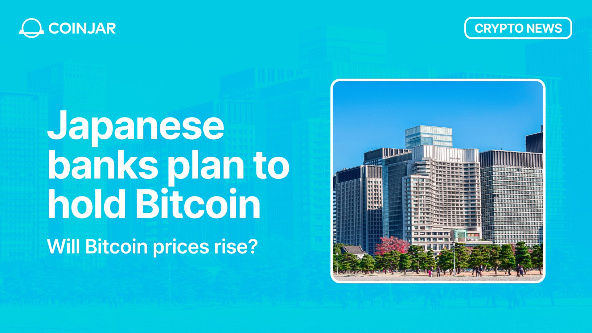 Japanese Banks Plan to Hold Bitcoin: Will BTC Prices Rise?