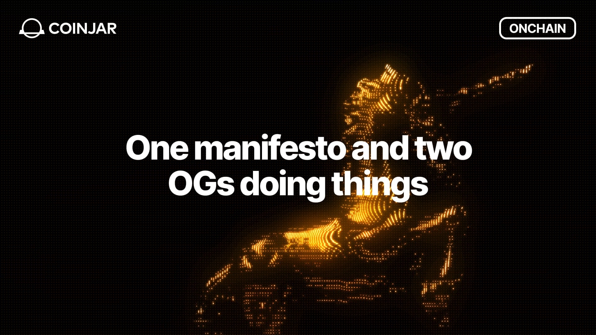 Onchain: One manifesto and two OGs doing things