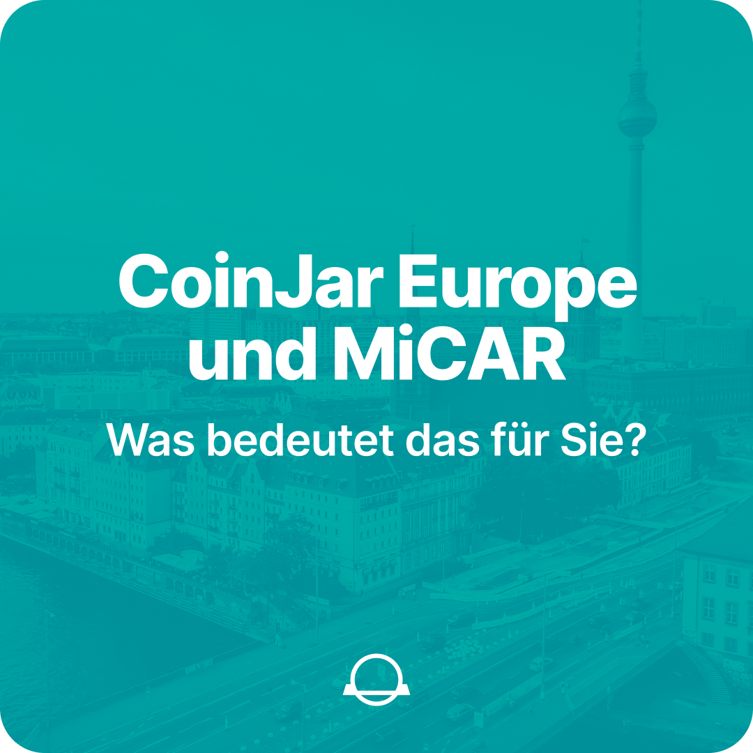 CoinJar Europe und MiCAR: Was bedeutet das für Sie?