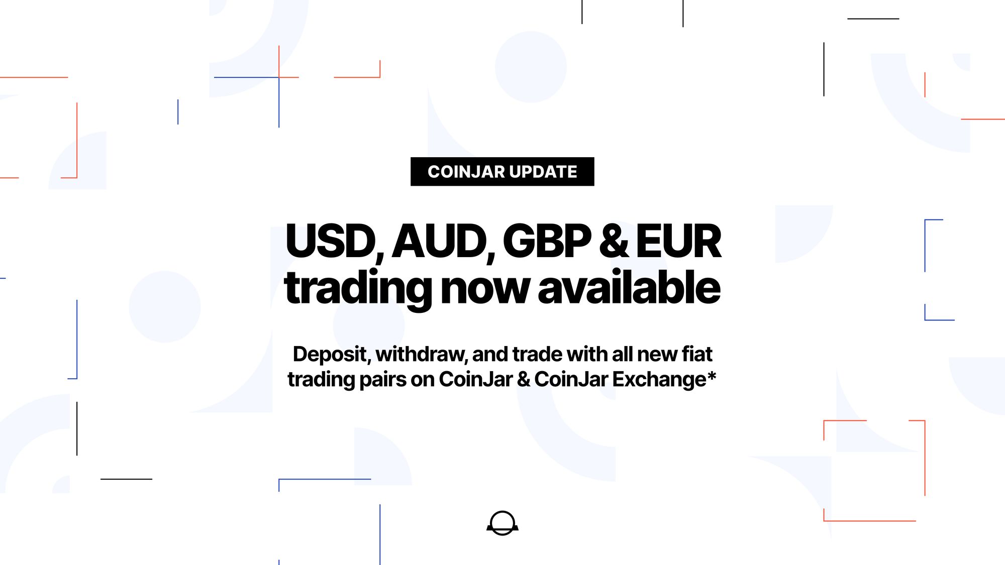 CoinJar now supports USD (temporary paused) and EUR in addition to AUD and GBP for Trading, Deposits, and Withdrawals