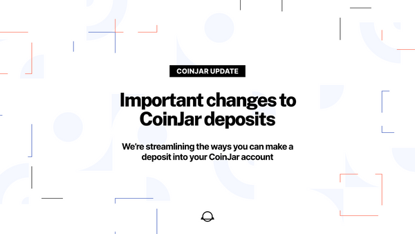 Important changes to CoinJar deposits