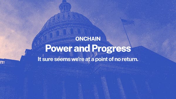 Onchain: Power and Progress