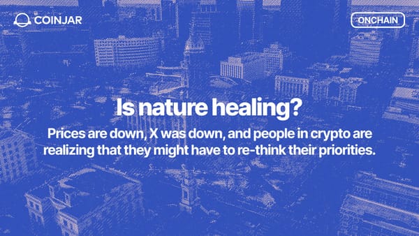 Onchain: Is Nature healing?
