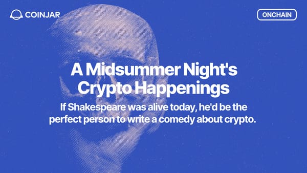 Onchain: A Midsummer Night's Crypto Happenings