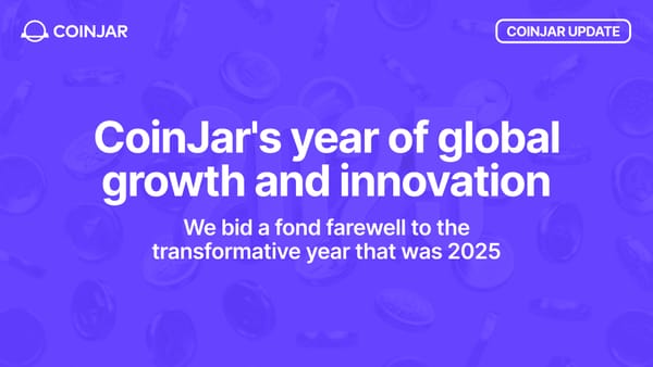 Goodbye 2025: CoinJar's Year of Global Growth and Innovation