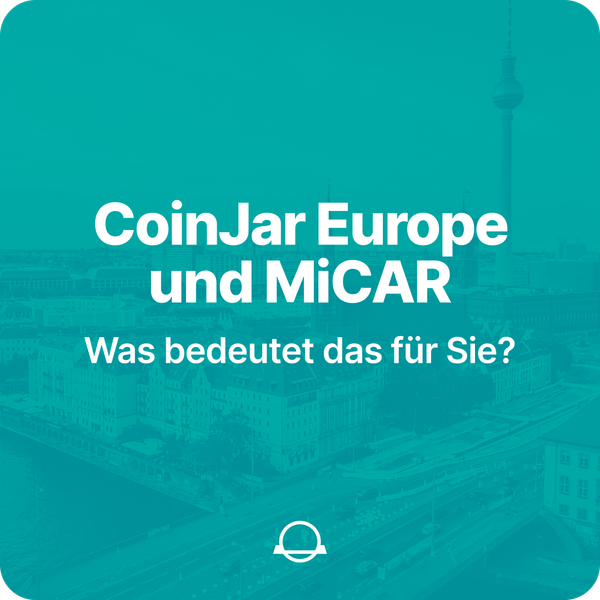 CoinJar Europe und MiCAR: Was bedeutet das für Sie?