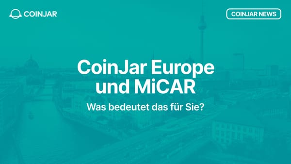 CoinJar Europe und MiCAR: Was bedeutet das für Sie?
